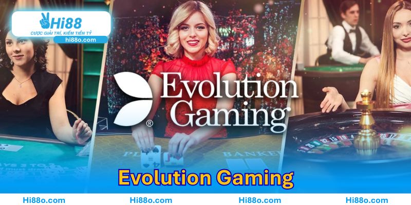 Evolution Gaming là sự lựa chọn hàng đầu cho anh em tại hệ thống casino Hi88